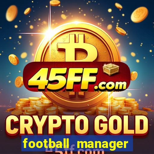 football manager 2021 touch 21.4.0 apk